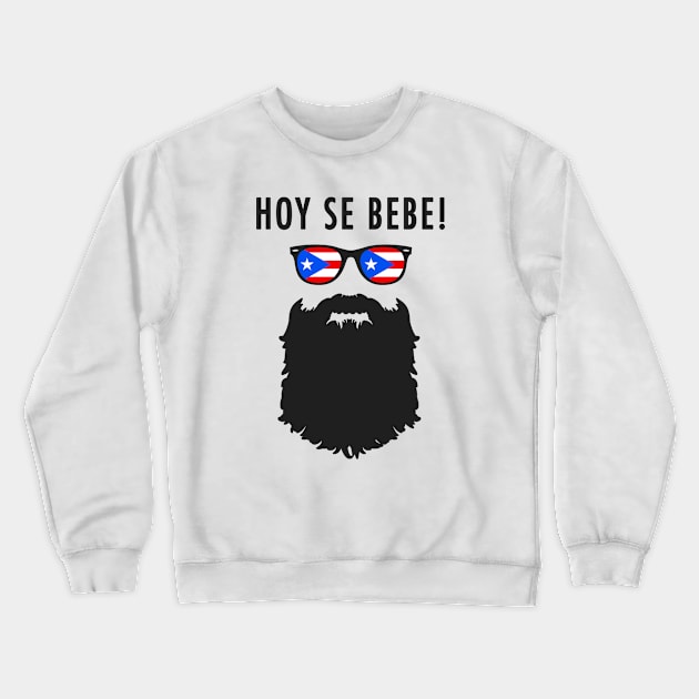 Hoy Se Bebe Puerto Rican Beard Man Crewneck Sweatshirt by PuertoRicoShirts